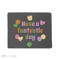 Have A Fantastic Day Smiley Mousepad thumb 0