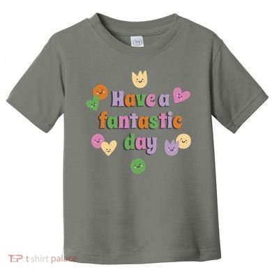 Have A Fantastic Day Smiley Toddler T-Shirt