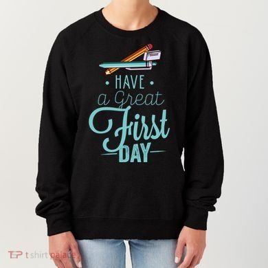 Have A Great First Day Back To School Women's Sweatshirt