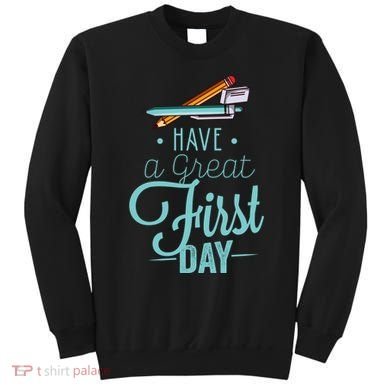 Have A Great First Day Back To School Sweatshirt
