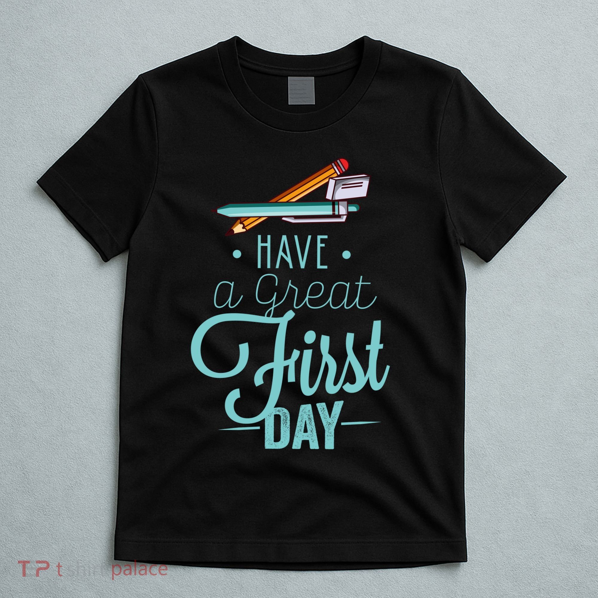 Have A Great First Day Back To School T-Shirt
