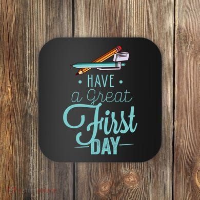 Have A Great First Day Back To School Coaster
