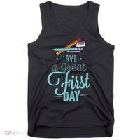 Have A Great First Day Back To School Tank Top thumb 0