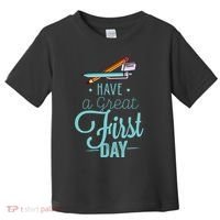 Have A Great First Day Back To School Toddler T-Shirt thumb 0