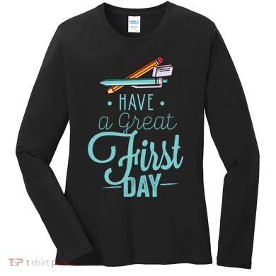 Have A Great First Day Back To School Women's Long Sleeve Shirt