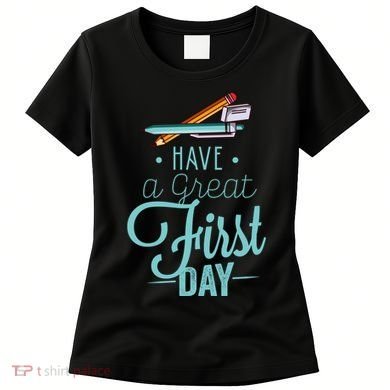 Have A Great First Day Back To School Women's T-Shirt