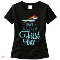 Have A Great First Day Back To School Women's T-Shirt thumb 0