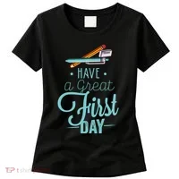 Have A Great First Day Back To School Women's T-Shirt thumb 0
