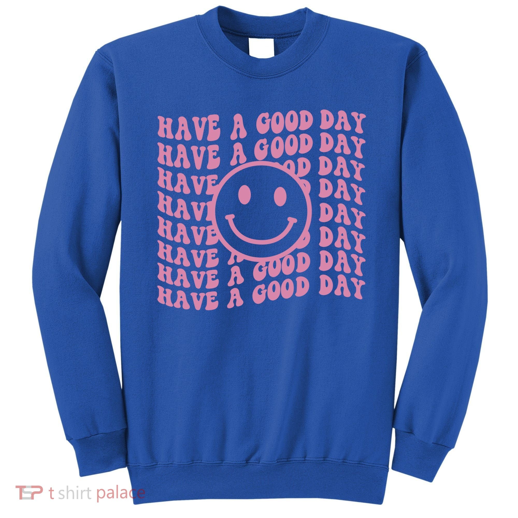 Have A Good Day Retro Smile Face Happy Face Preppy Aesthetic Gift Sweatshirt