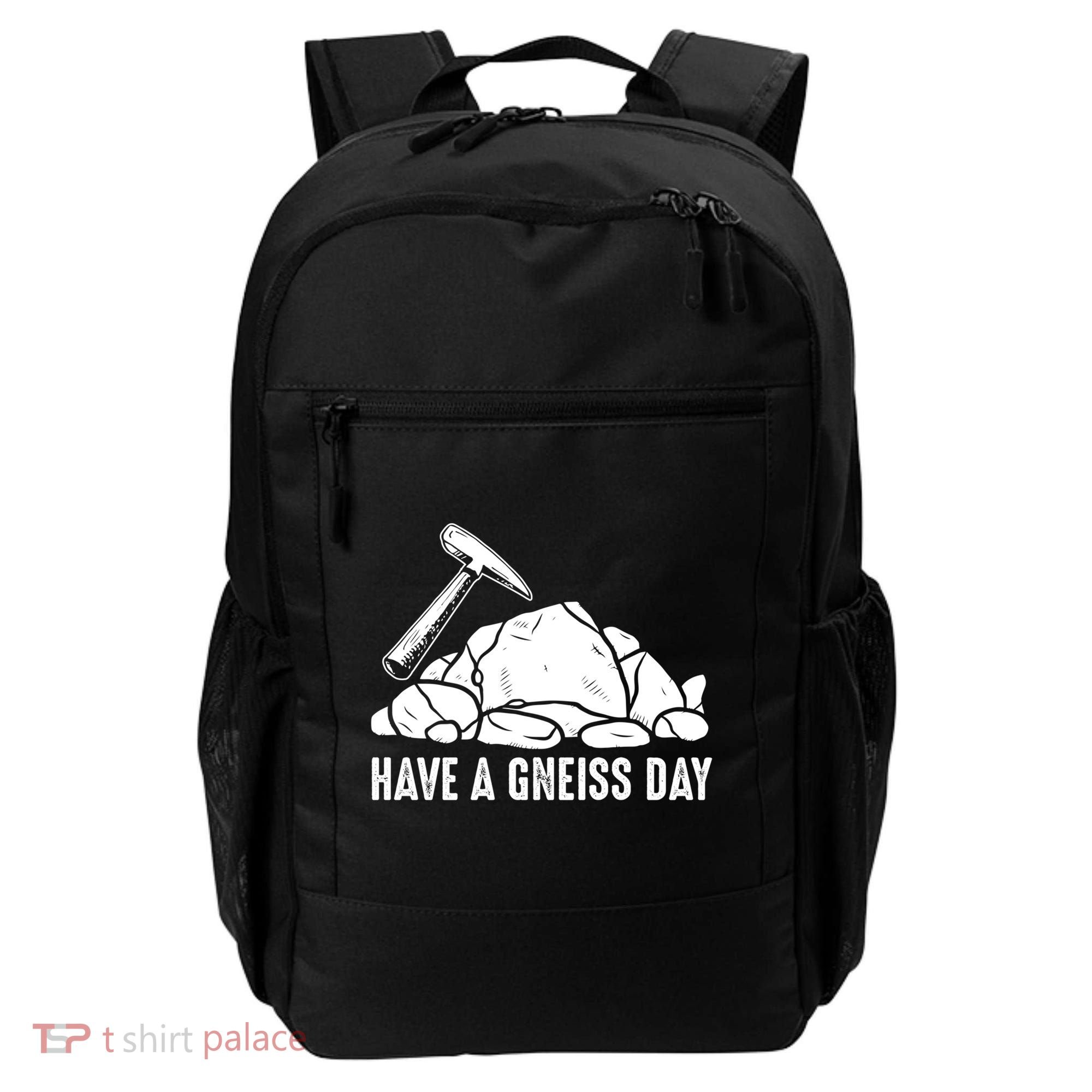 Have A Gneiss Day Geologist Geology Gift Backpack