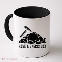 Have A Gneiss Day Geologist Geology Gift Coffee Mug thumb 0