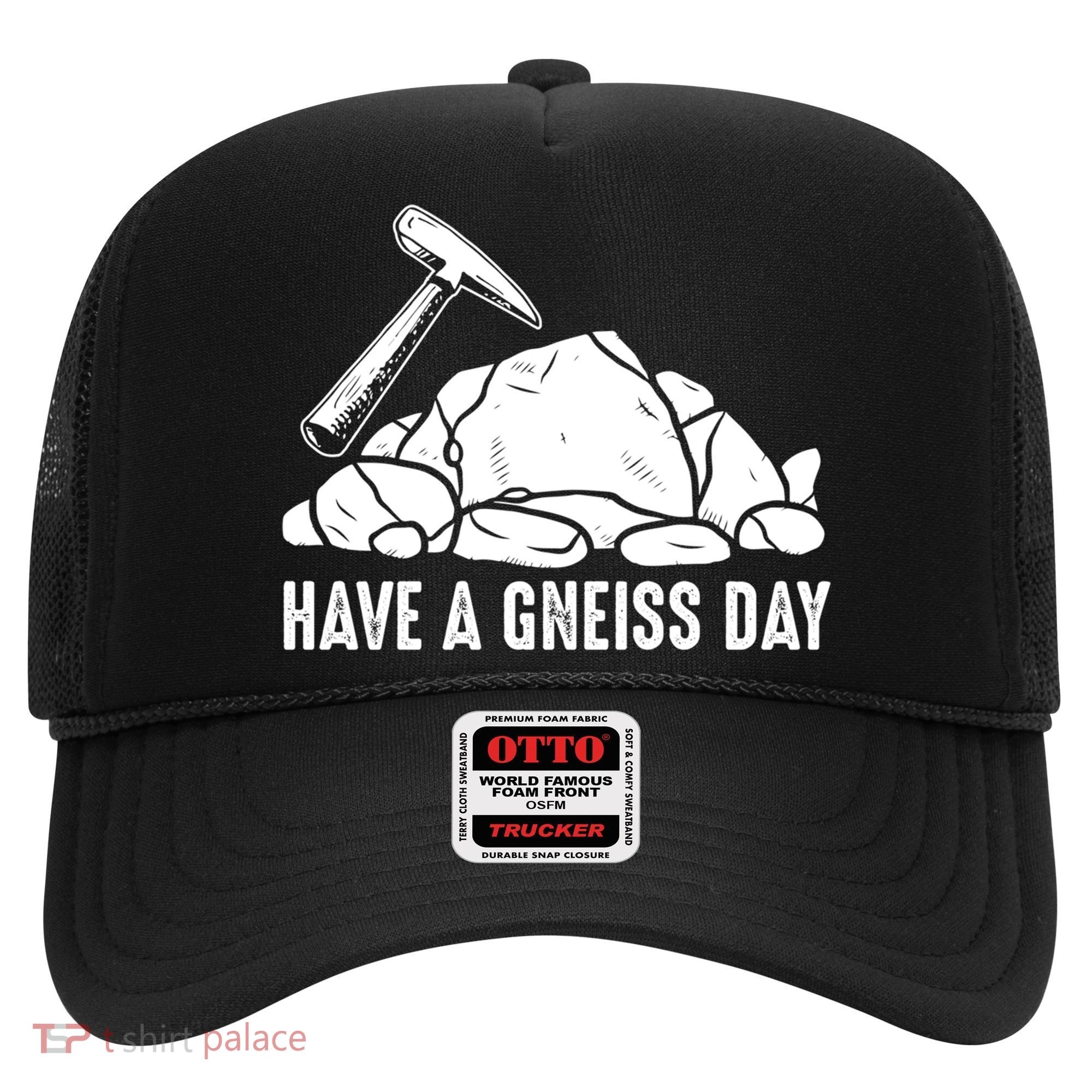 Have A Gneiss Day Geologist Geology Gift Hat