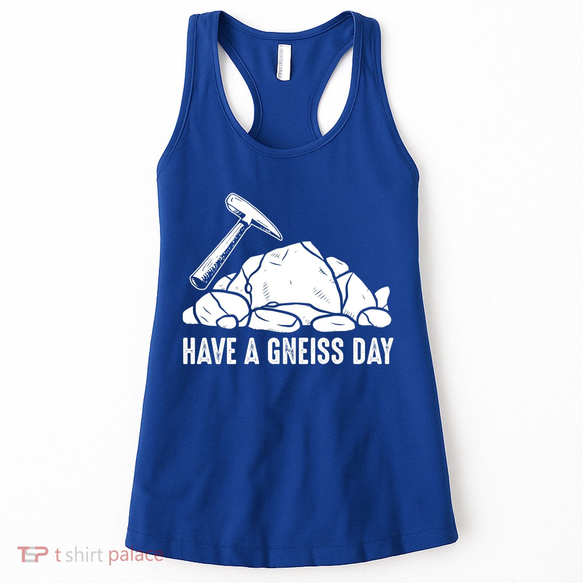 Have A Gneiss Day Geologist Geology Gift Women's Tank Top