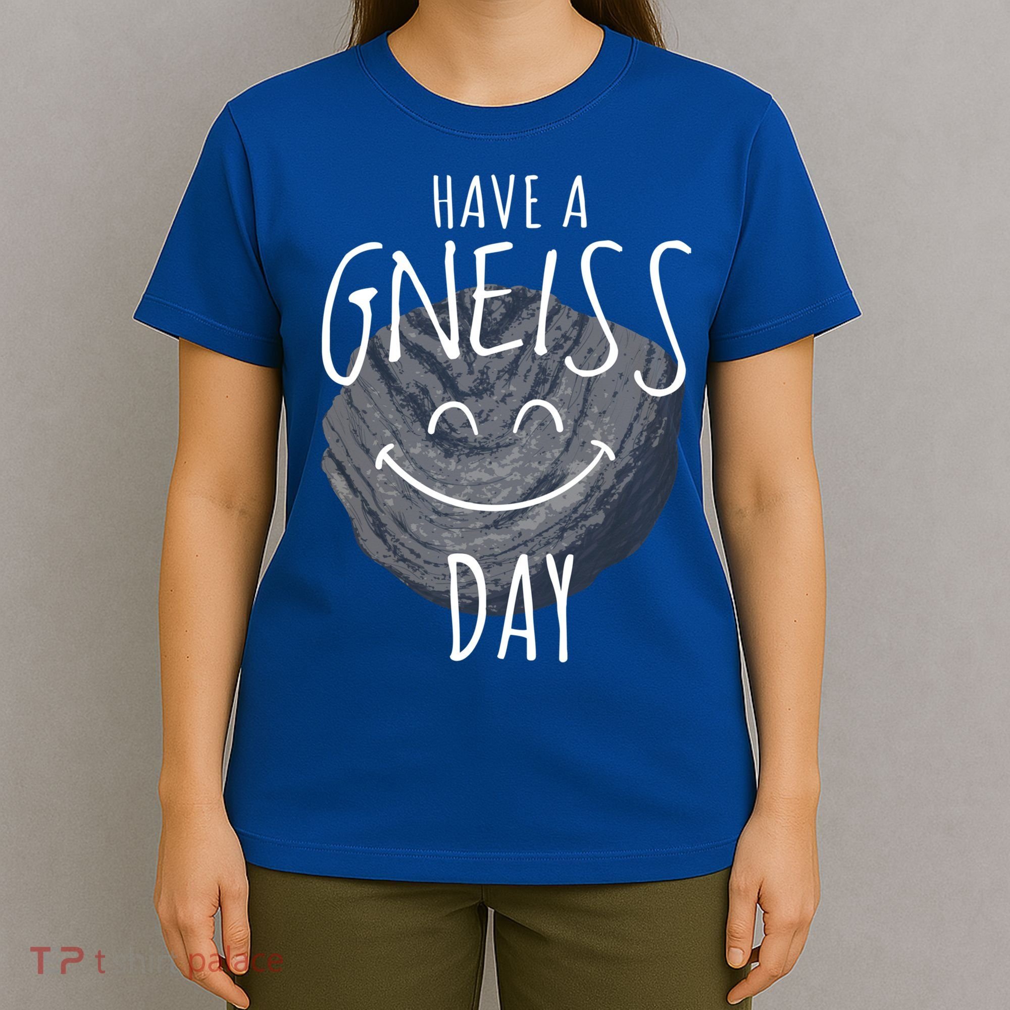 Have A Gneiss Day Geology Humor Geologist Rock Hound Funny Gift T-Shirt