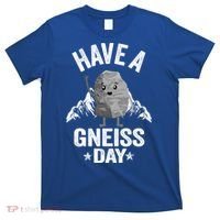 Have A Gneiss Day Geology Pun Rock Collector Geologist Cute Gift T-Shirt thumb 0