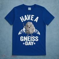 Have A Gneiss Day Geology Pun Rock Collector Geologist Cute Gift T-Shirt thumb 5