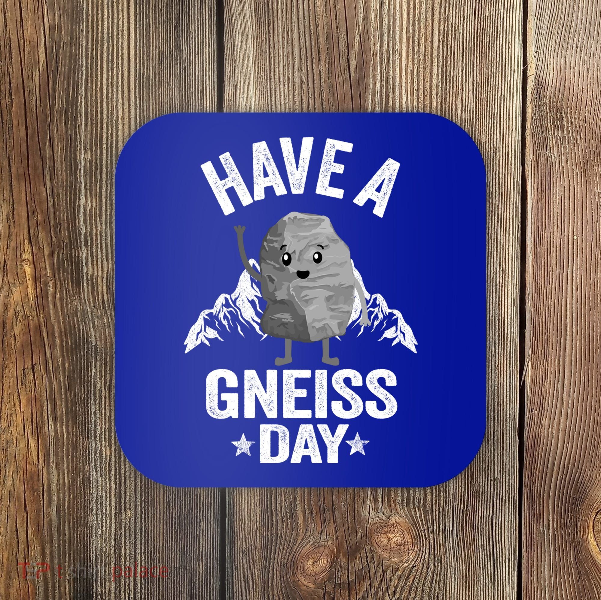 Have A Gneiss Day Geology Pun Rock Collector Geologist Cute Gift Coaster