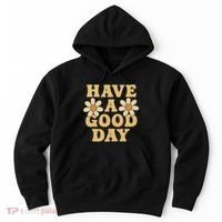 Have a Good Day Hoodie thumb 0