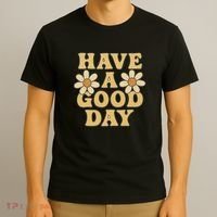 Have a Good Day T-Shirt thumb 3