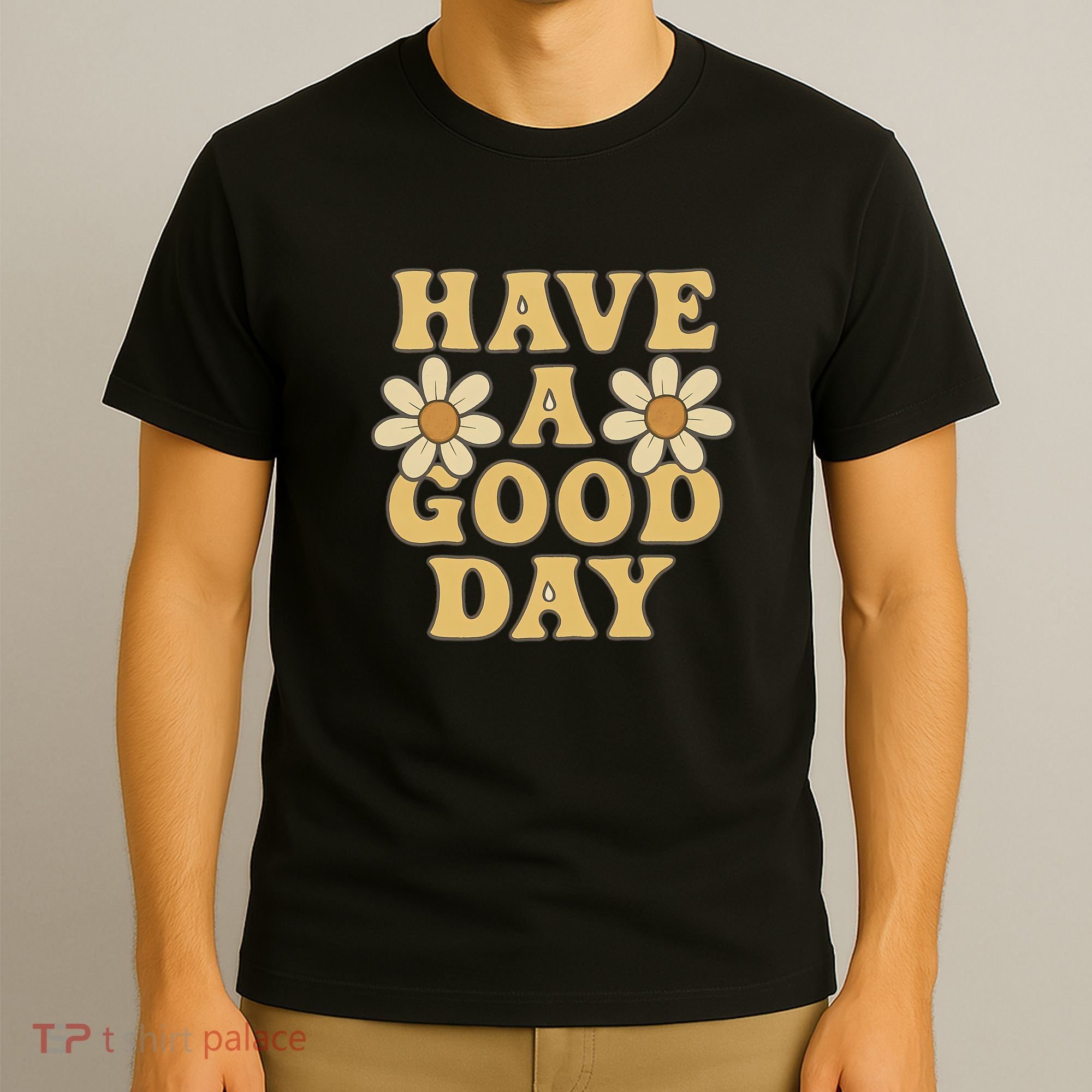Have a Good Day T-Shirt