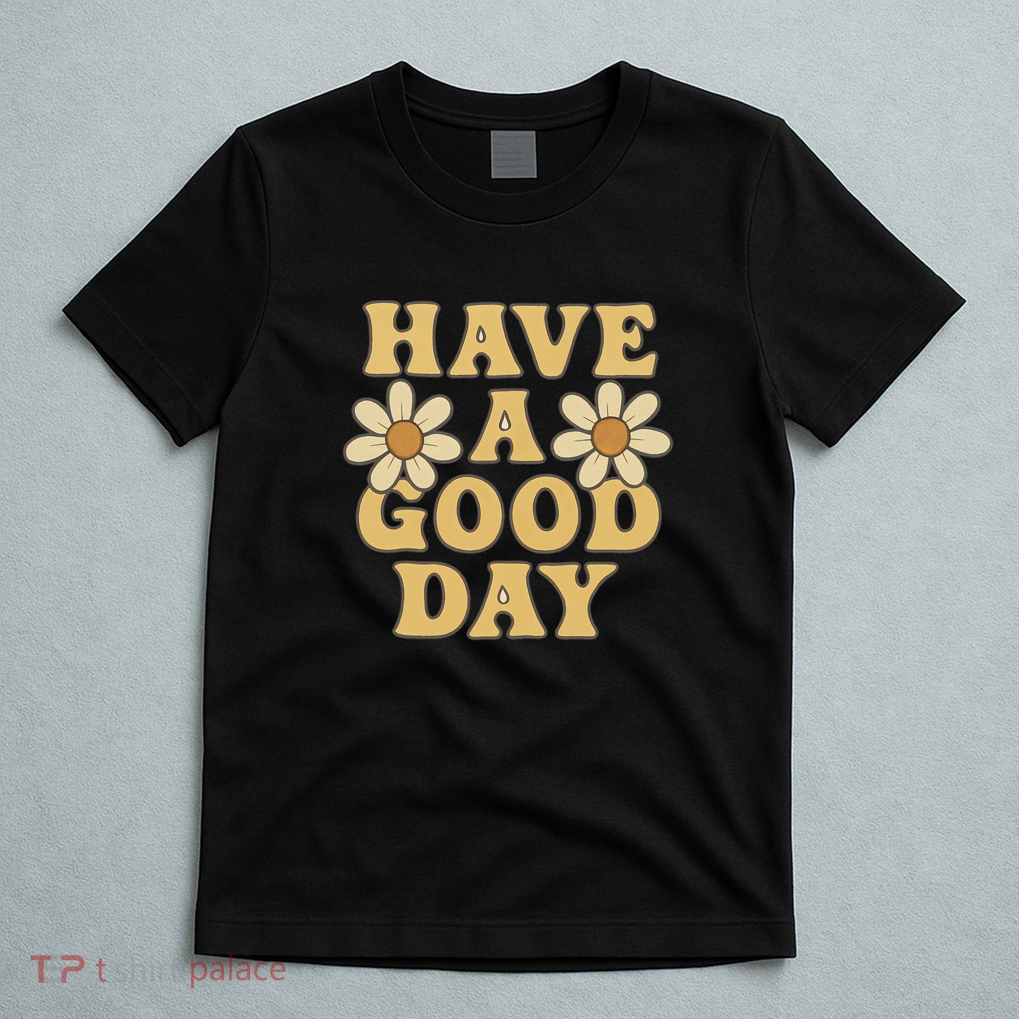Have a Good Day T-Shirt