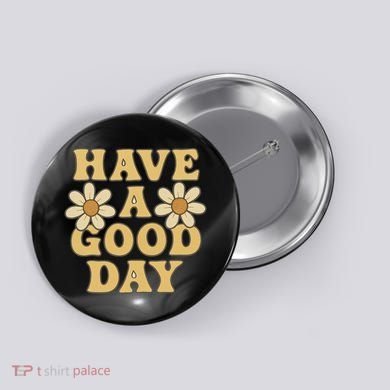 Have a Good Day Button
