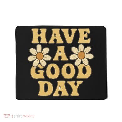 Have a Good Day Mousepad