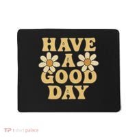 Have a Good Day Mousepad thumb 0