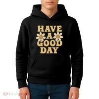 Have a Good Day Kids Hoodie thumb 4