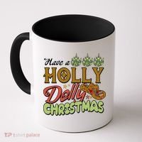 Have A Holly Dolly Christmas Funny Xmas Gift Coffee Mug thumb 0