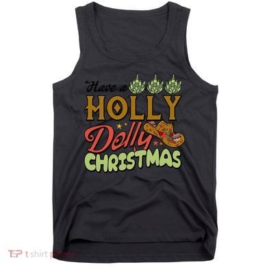 Have A Holly Dolly Christmas Funny Xmas Gift Tank Top