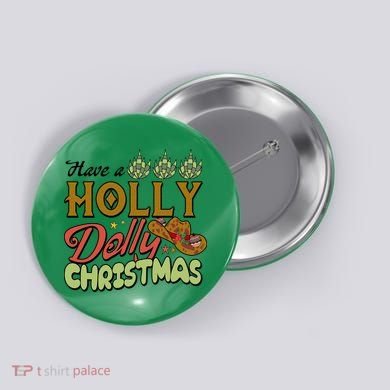 Have A Holly Dolly Christmas Funny Xmas Gift Button