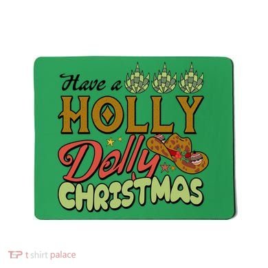 Have A Holly Dolly Christmas Funny Xmas Gift Mousepad