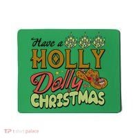 Have A Holly Dolly Christmas Funny Xmas Gift Mousepad thumb 0