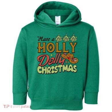 Have A Holly Dolly Christmas Funny Xmas Gift Toddler Hoodie
