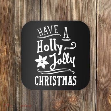 Have A Holly Jolly Christmas Coaster