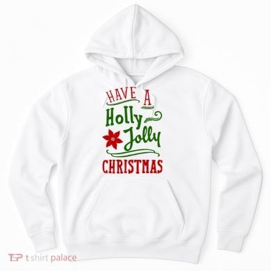 Have A Holly Jolly Christmas Hoodie