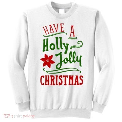 Have A Holly Jolly Christmas Sweatshirt