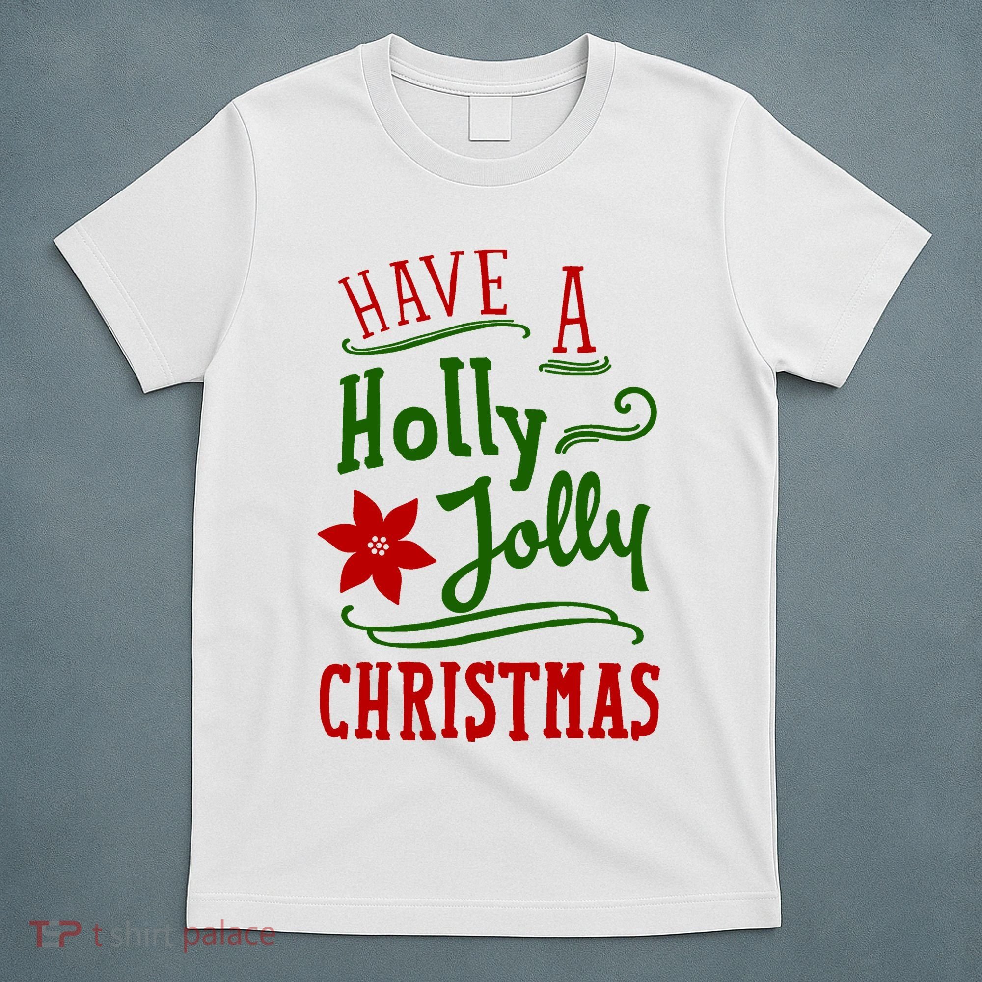 Have A Holly Jolly Christmas T-Shirt
