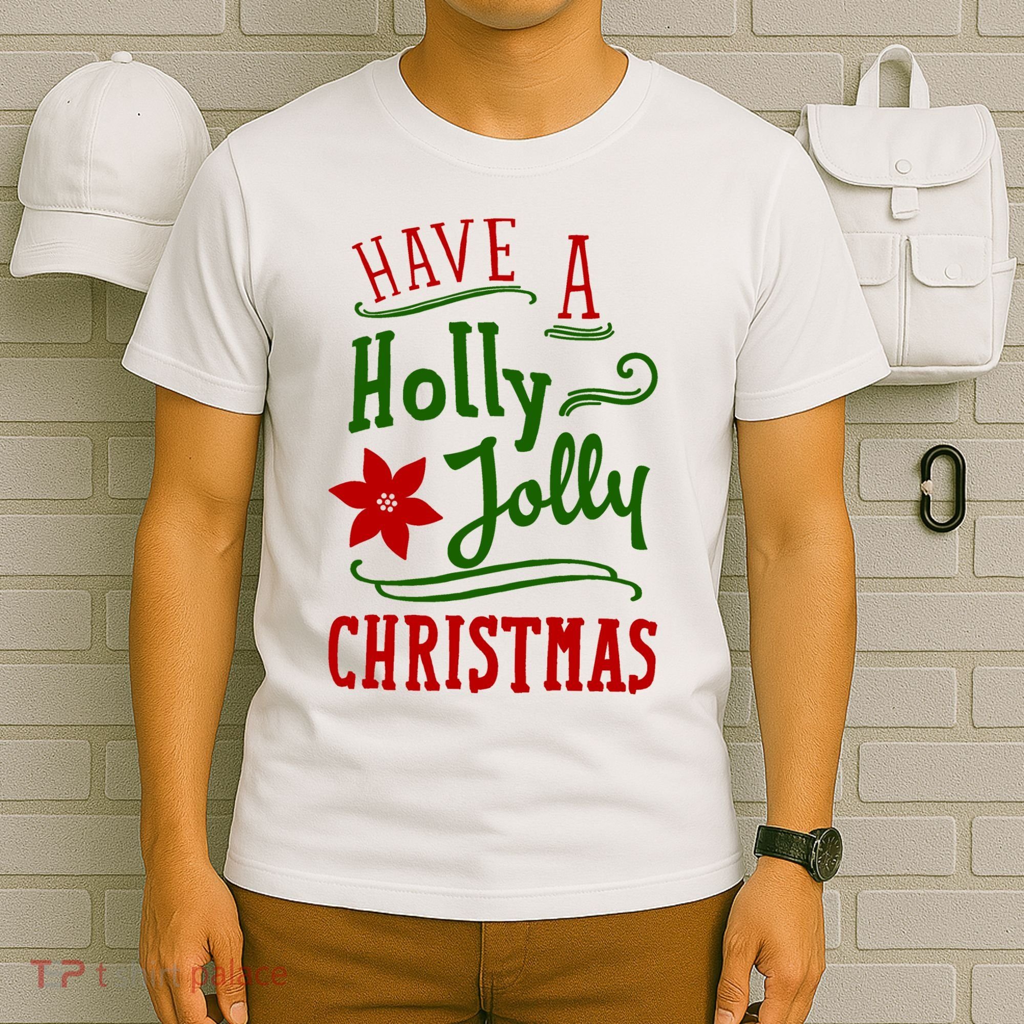 Have A Holly Jolly Christmas T-Shirt