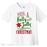 Have A Holly Jolly Christmas Toddler T-Shirt thumb 0