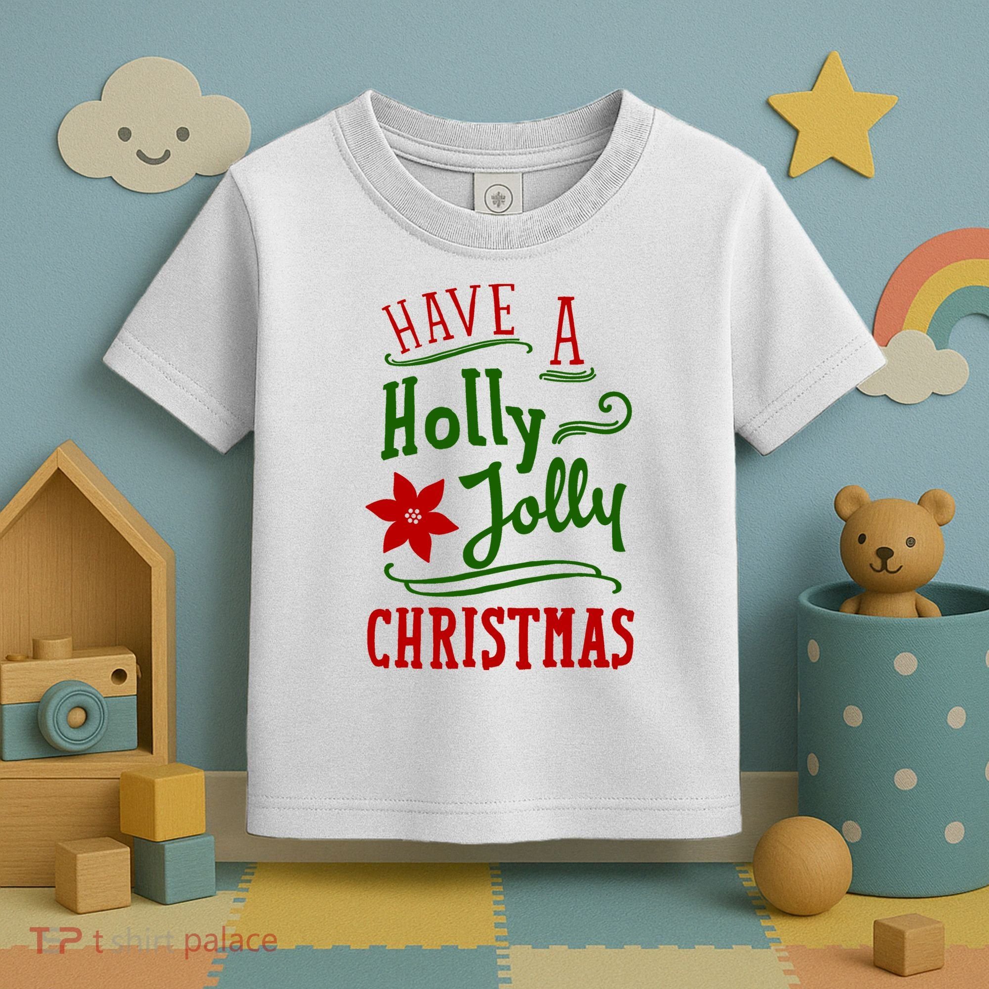 Have A Holly Jolly Christmas Toddler T-Shirt