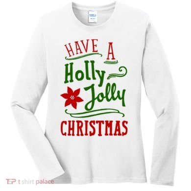Have A Holly Jolly Christmas Women's Long Sleeve Shirt
