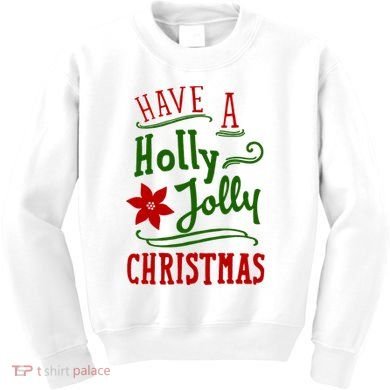 Have A Holly Jolly Christmas Kids Sweatshirt