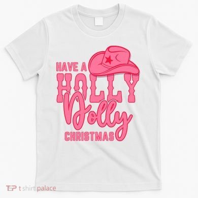 Have A Holly Dolly Christmas T-Shirt