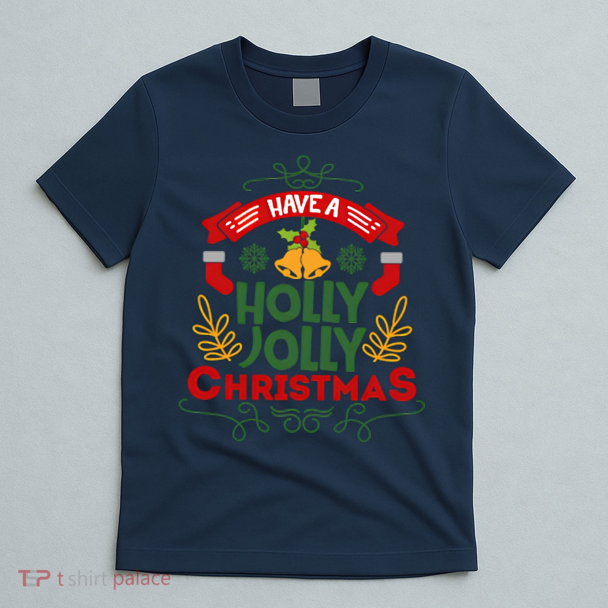 Have A Holly Jolly Christmas Gift T-Shirt