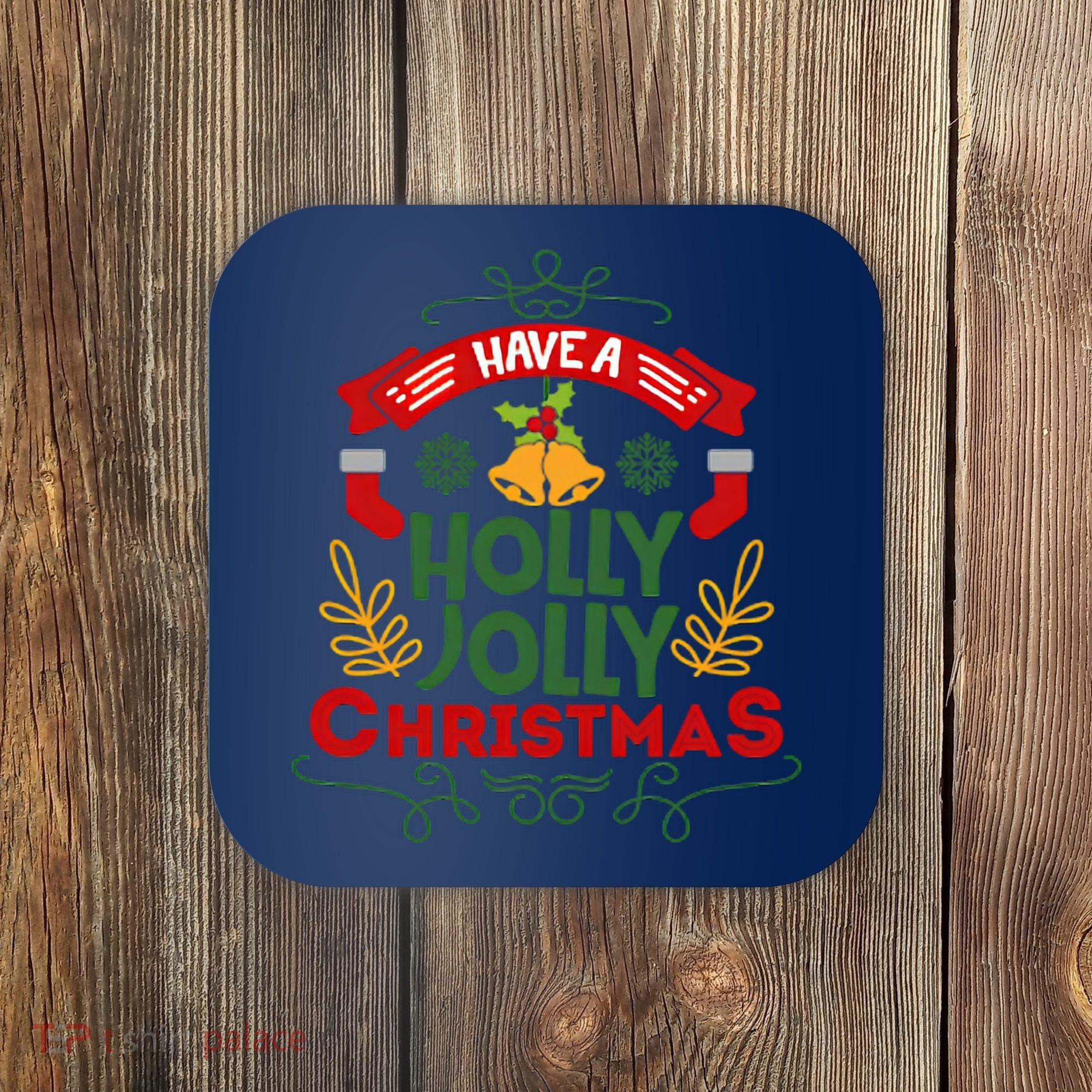 Have A Holly Jolly Christmas Gift Coaster