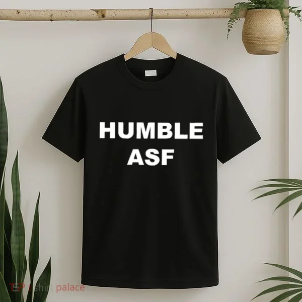 Humble Asf T-Shirt