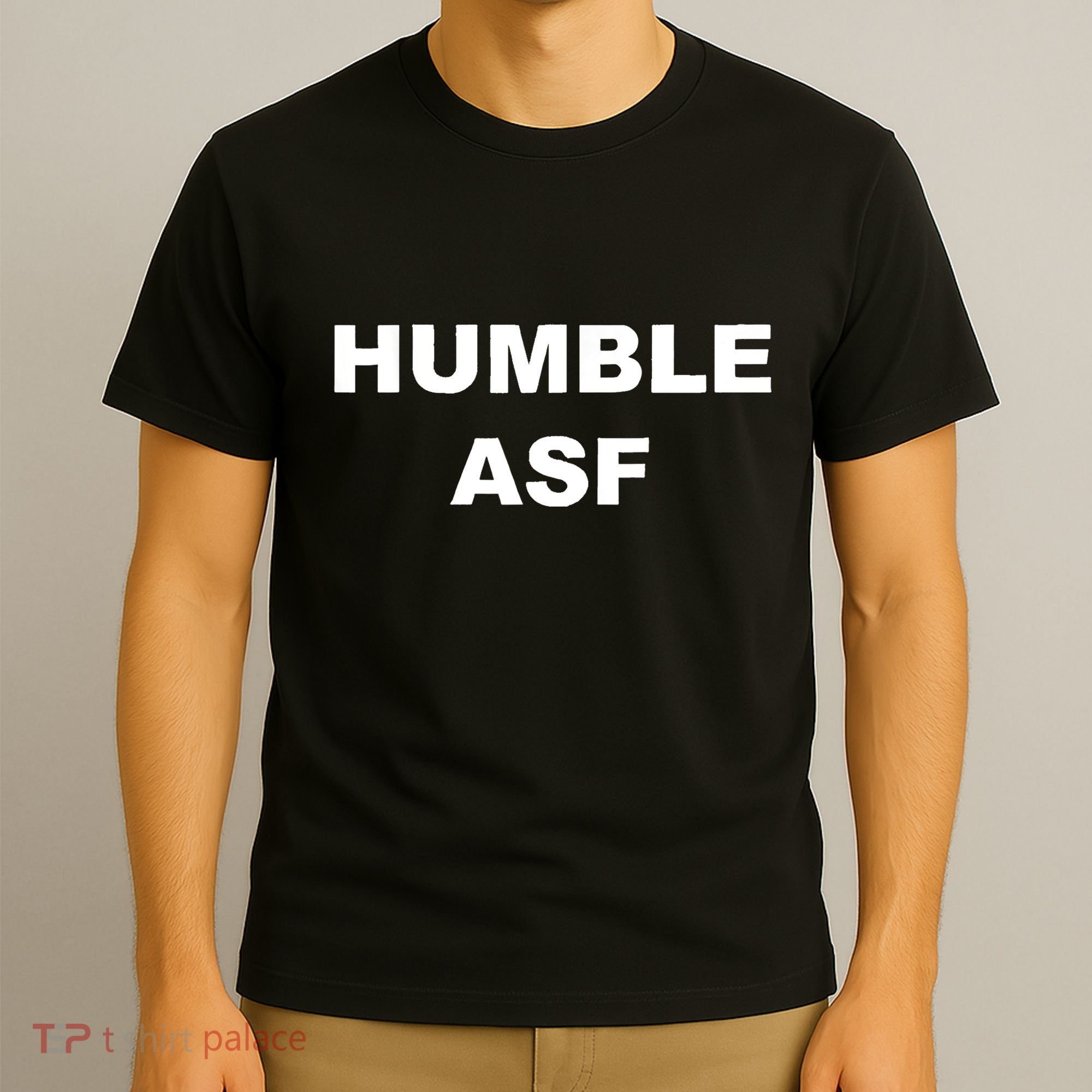 Humble Asf T-Shirt