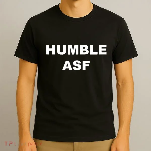 Humble Asf T-Shirt